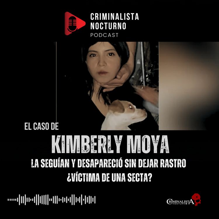 cover art for El caso de Kimberly Hilary Moya | Criminalista Nocturno