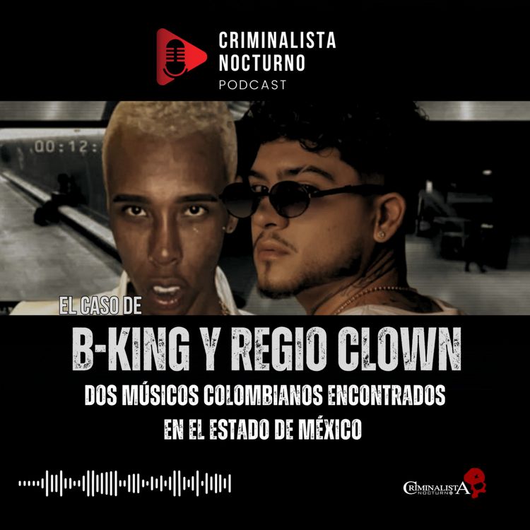 cover art for El caso de B-King & Regio Clown | Criminalista Nocturno