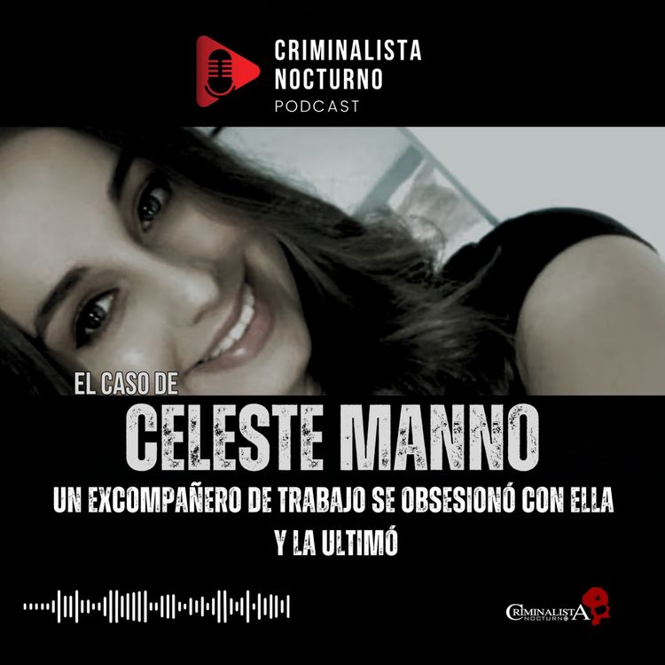 cover art for El caso de Celeste Manno | Criminalista Nocturno