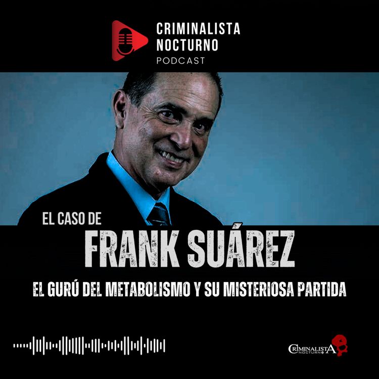 cover art for El misterioso caso del gurú del metabolismo Frank Suárez | Criminalista Nocturno
