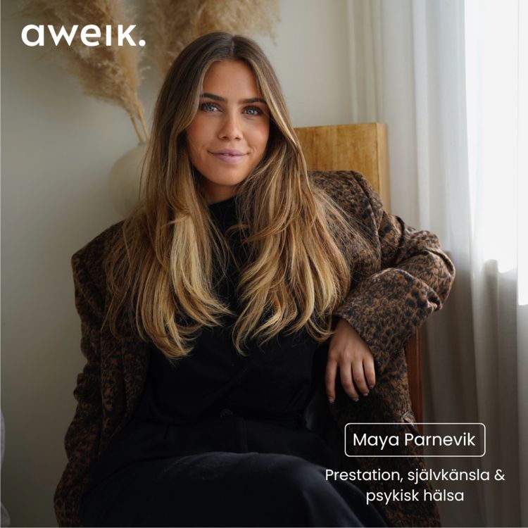 cover art for Prestationsångest, självkänsla och psykisk hälsa på schemat - med Maya Parnevik