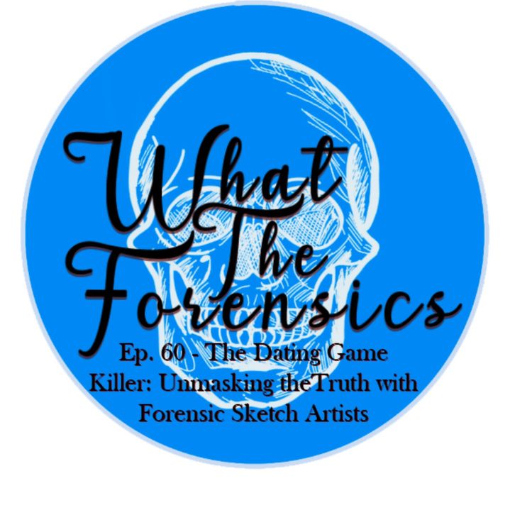 cover art for Ep. 60 - The Dating Game Killer: Unmasking the Truth with Forensic Sketch Artists