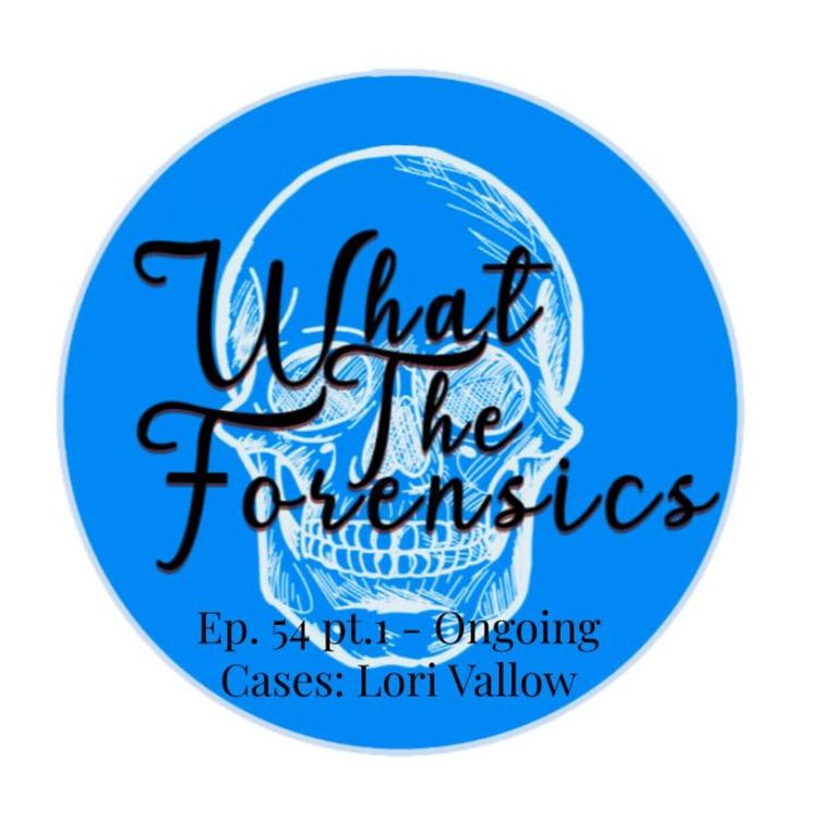 cover art for Ep. 54 Pt.1 - Ongoing Cases: Lori Vallow