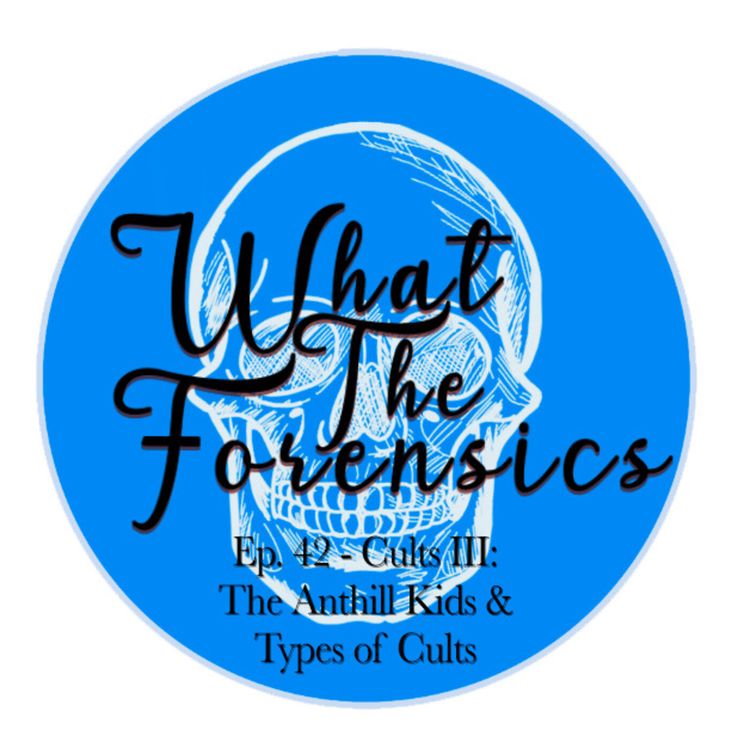 cover art for Ep. 42 - Cults III: The Anthill Kids & Types of Cults