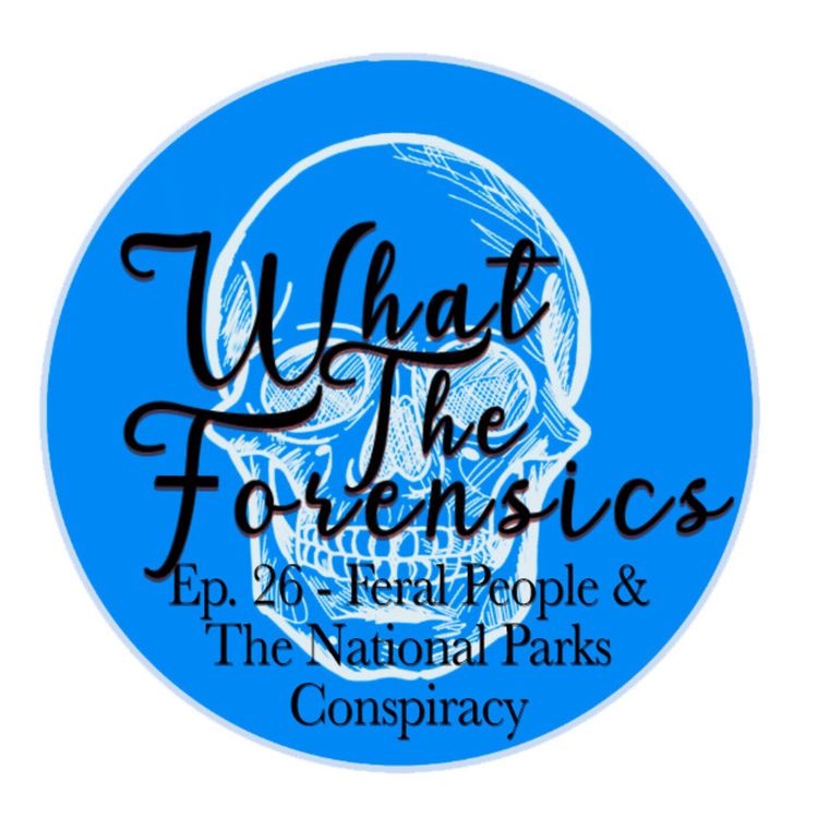 cover art for Ep. 26 - Feral People & The National Parks Conspiracy