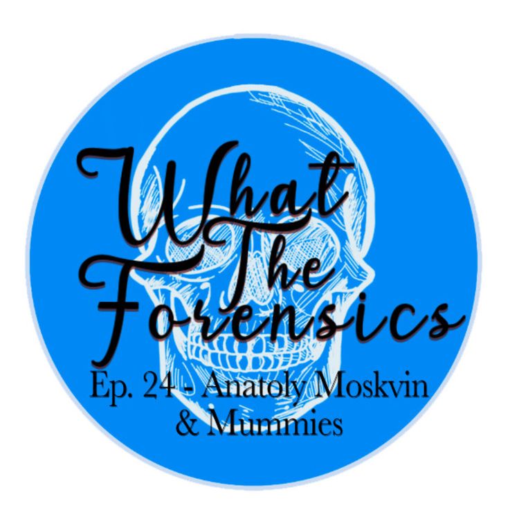 cover art for Ep. 24 - Anatoly Moskvin & Mummies