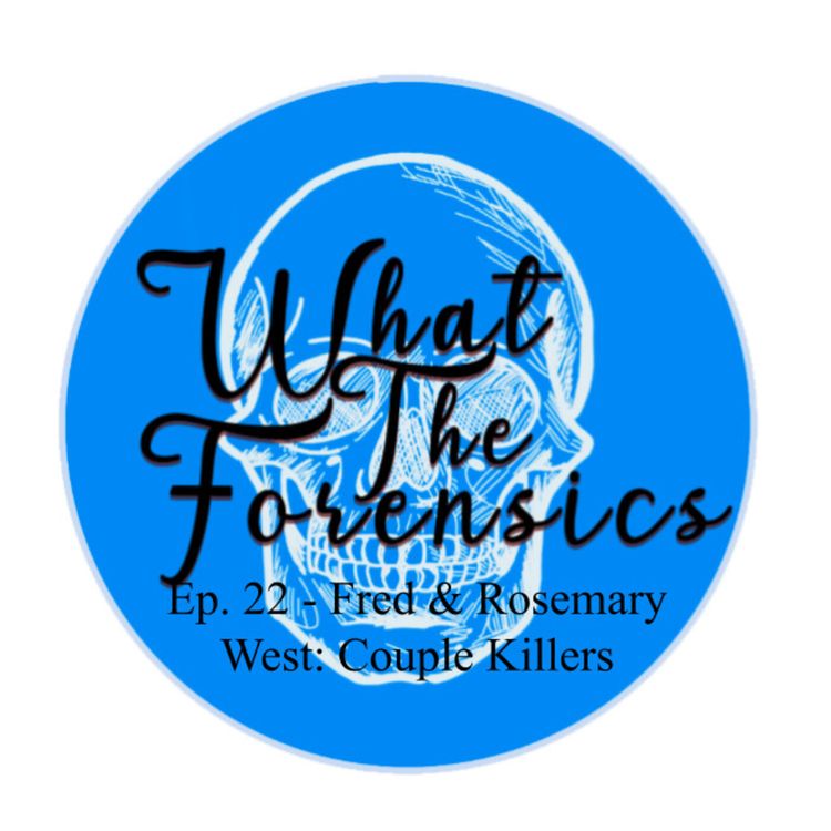 cover art for Ep. 22 - Fred & Rosemary West: Couple Killers