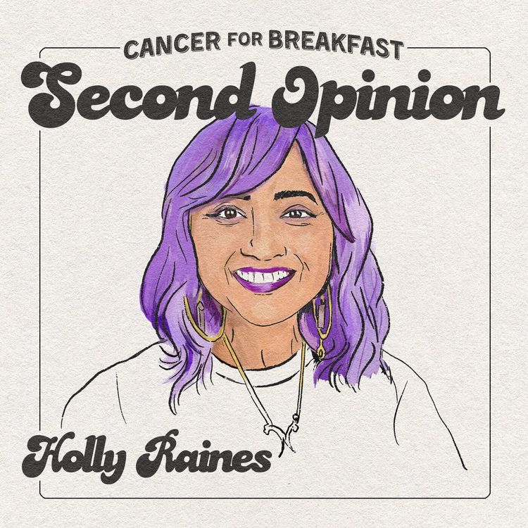 cover art for Cancer for Breakfast Second Opinion: Holly Raines