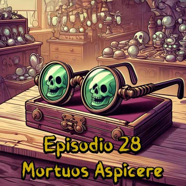 cover art for Episodio 28 Mortuos Aspicere