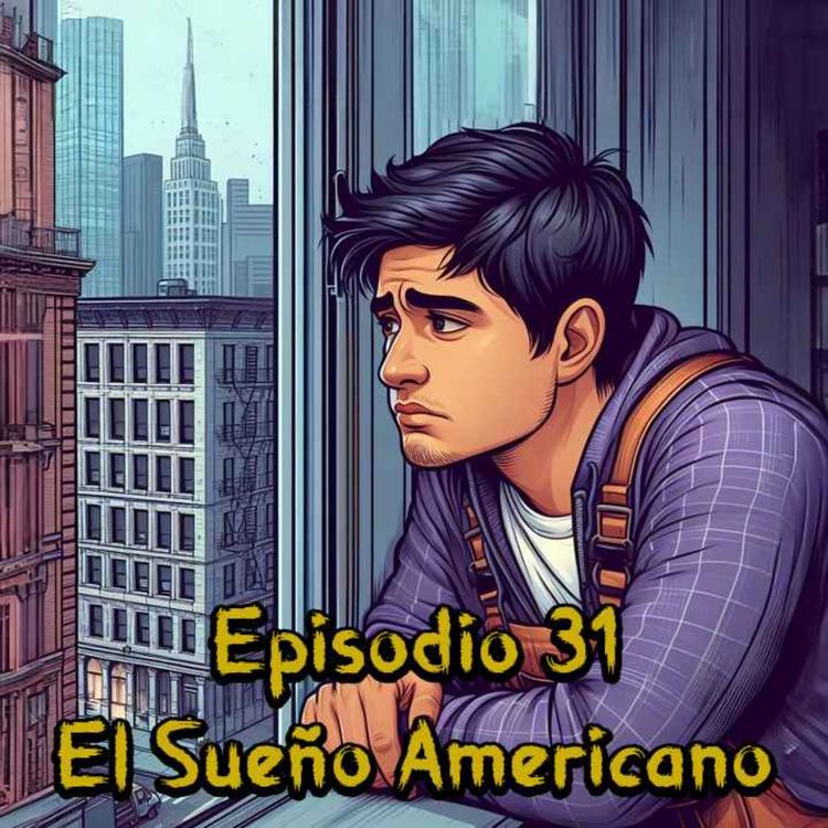 cover art for Episodio 31 - El Sueño Americano