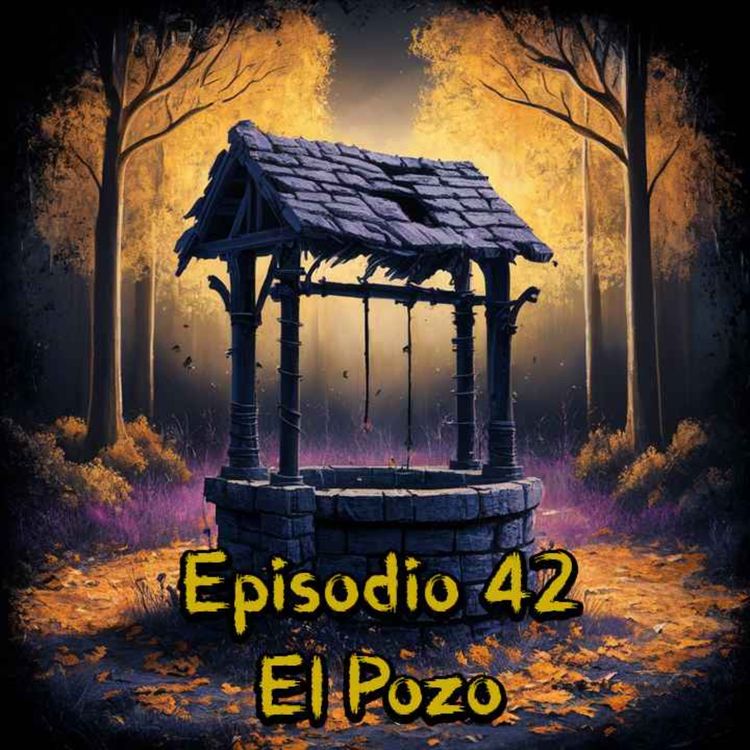 cover art for Episodio 42 - El Pozo