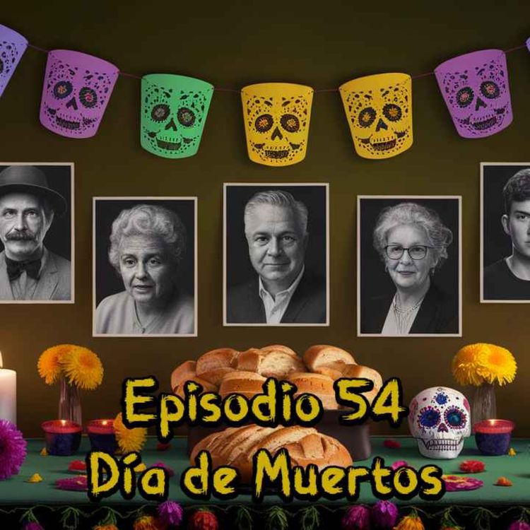 cover art for Episodio 54 - Dia de Muertos