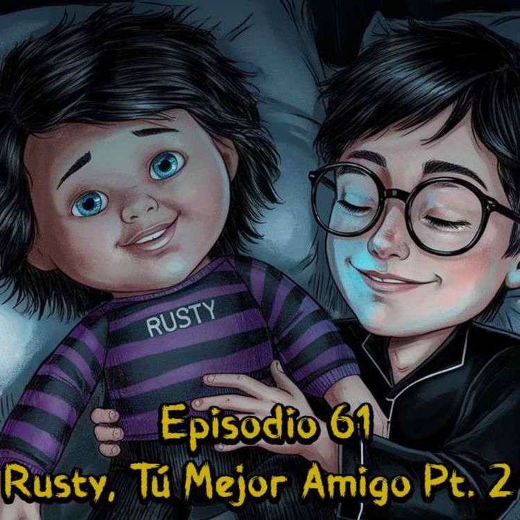 cover art for Episodio 61 - Rusty, Tu Mejor Amigo Pt.2