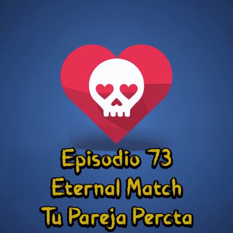 cover art for Episodio 73 - EternalMatch: Tu Pareja Perfecta