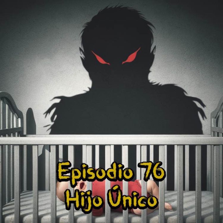 cover art for Episodio 76 - Hijo Único