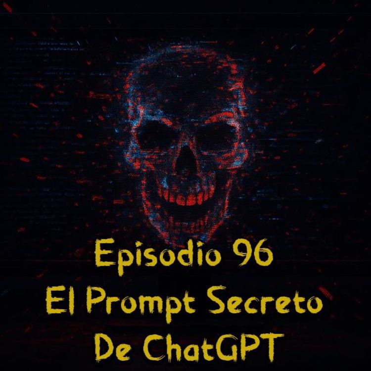 cover art for Episodio 96 - El Prompt Secreto de ChatGPT
