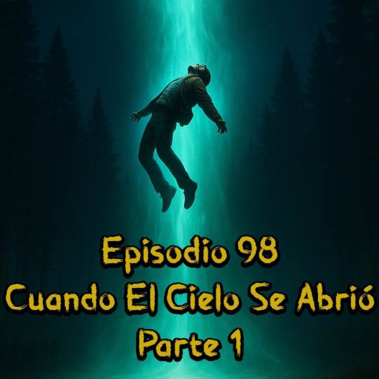 cover art for Episodio 98 - Cuando el Cielo Se Abrió Pt.1