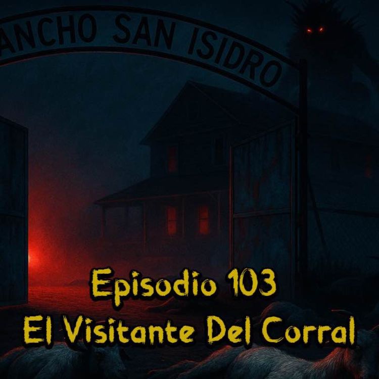 cover art for Episodio 103 - El Visitante Del Corral