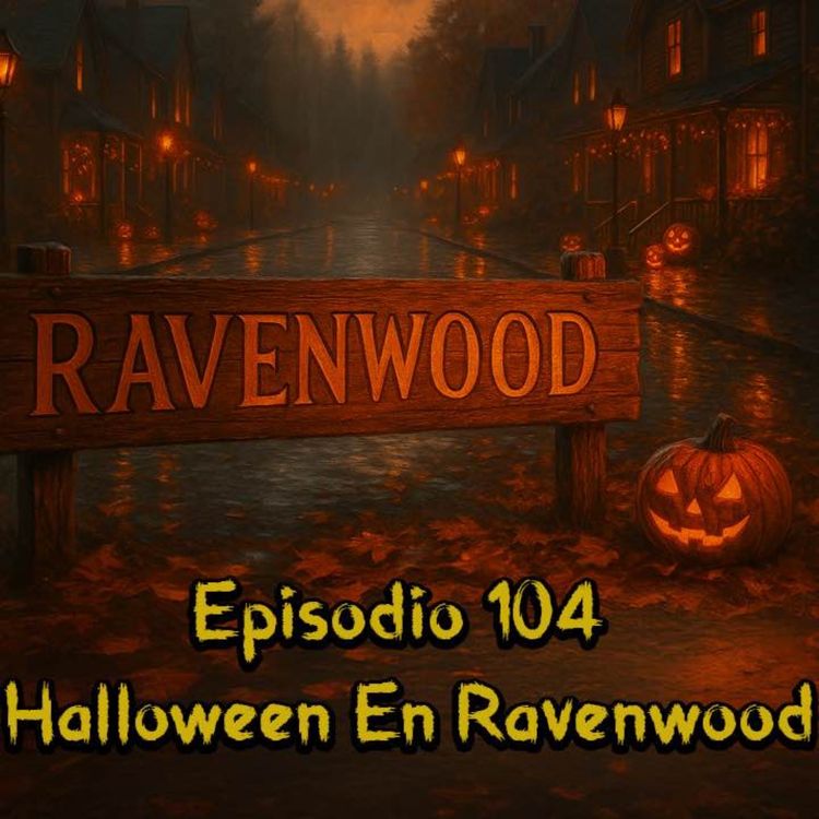 cover art for Episodio 104 - Halloween En Ravenwood
