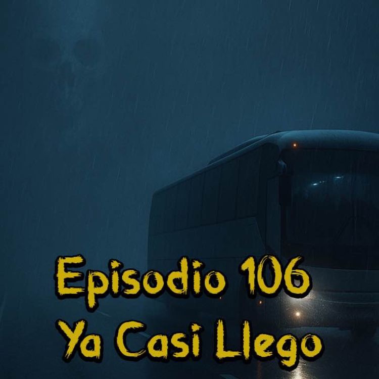 cover art for Episodio 106 - Ya Casi Llego