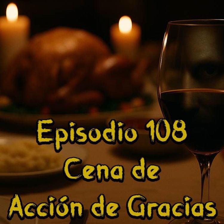 cover art for Episodio 108 - Cena de Acción de Gracias