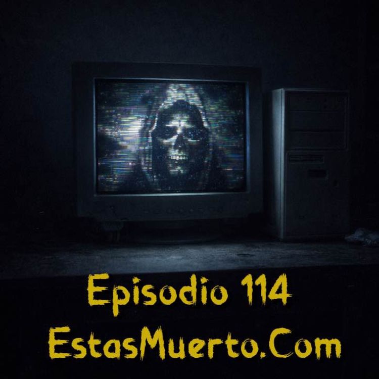 cover art for Episodio 114 - EstasMuerto.Com