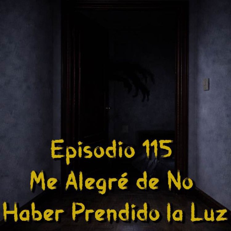 cover art for Episodio 115 - Me Alegré de No Haber Prendido la Luz