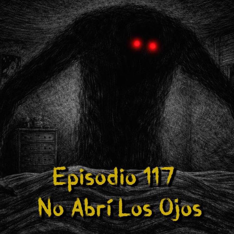 cover art for Episodio 117 - No Abrí Los Ojos