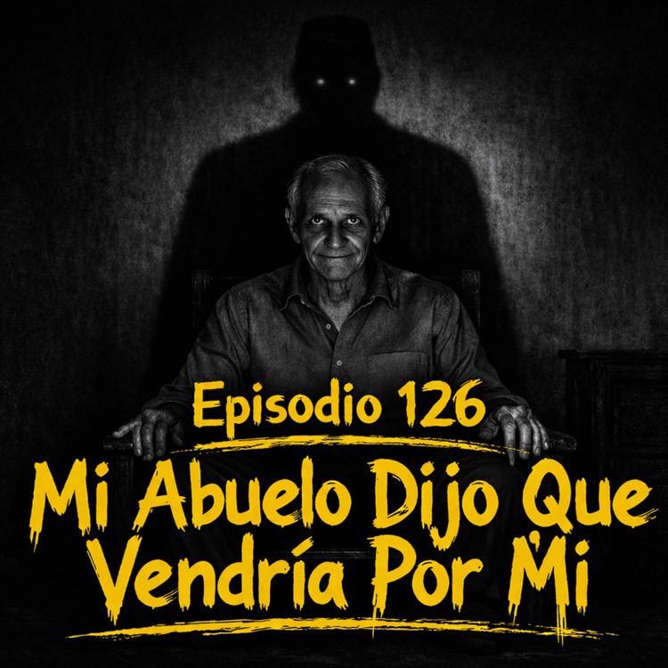 cover art for Episodio 126 - Mi abuelo dijo que vendría por míhttps://linktr.ee/AntesDeDormirMX