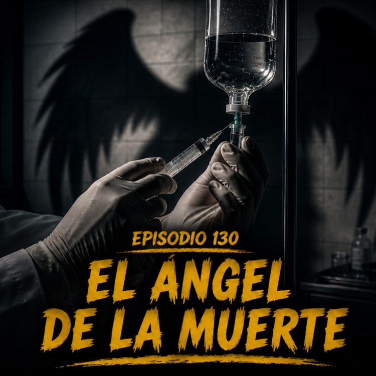 cover art for Episodio 130 - El Ángel de la Muerte