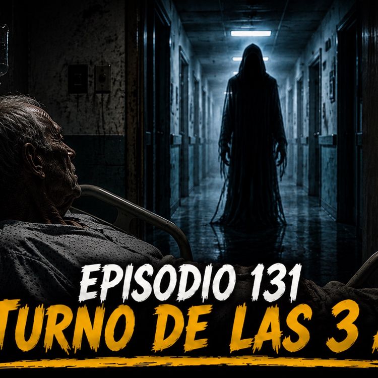 cover art for Episodio 131 - El Turno De Las 3:00 a.m.