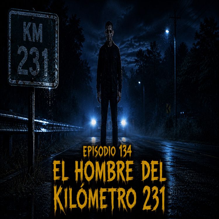 cover art for Episodio 134 - El Hombre del Kilómetro 231