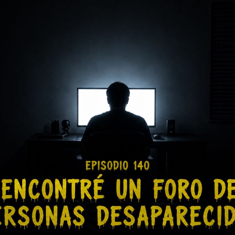 cover art for Episodio 140 -Encontré Un Foro De Personas Desaparecidas
