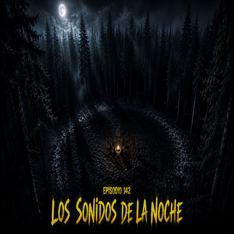cover art for Episodio 142 - Los Sonidos de la Noche