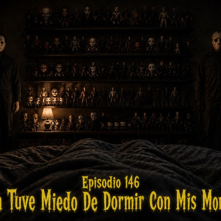 cover art for Episodio 146 - Nunca Tuve Miedo De Dormir Con Mis Monstruos