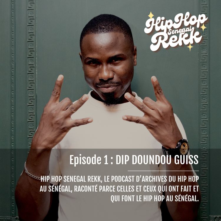 cover art for Hip Hop Sénégal Rekk - Episode 1 avec Dip Doundou Guiss