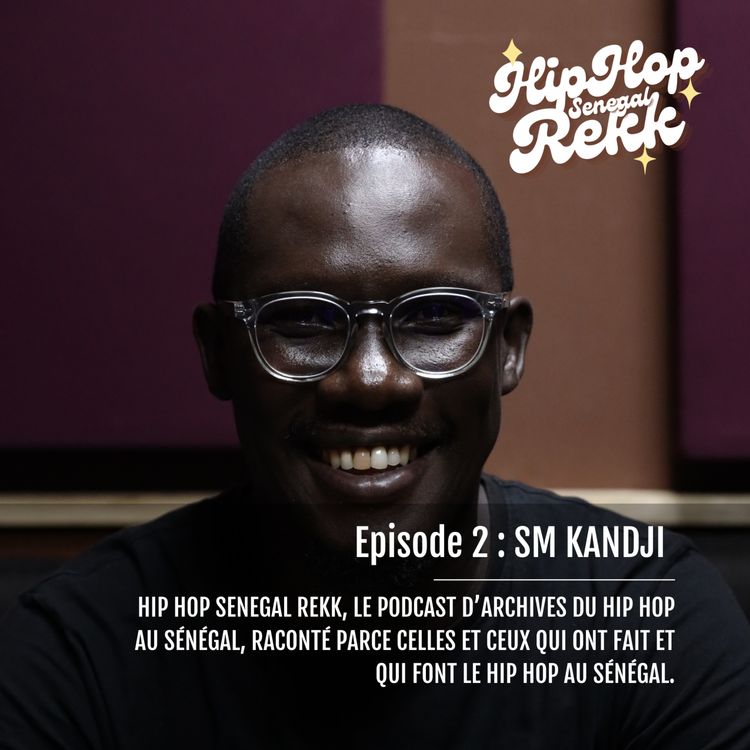 cover art for Hip Hop Sénégal Rekk - Episode 2 avec SM Kandji