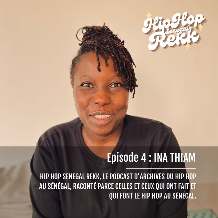 cover art for Hip Hop Sénégal Rekk - Episode 4 avec Ina Makosi