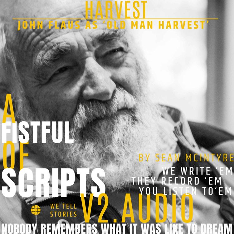 cover art for Harvest | John Flaus as 'OLD MAN HARVEST' | [season 1 | ep 1.1