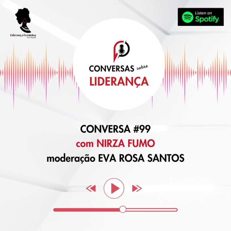 cover art for #99 Conversas sobre Liderança com Nirza Fumo