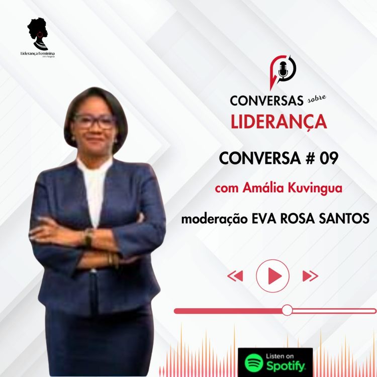 cover art for #9 -  III Temporada das Conversas sobre Liderança com Amélia Domingues Kuvingua