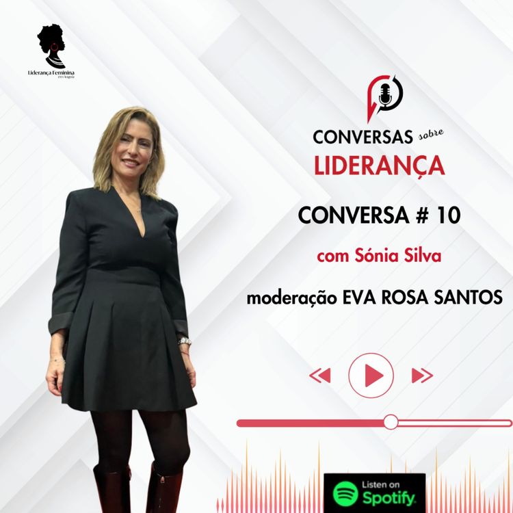 cover art for #10 - III Temporada das Conversas sobre Liderança com 𝐒𝐨́𝐧𝐢𝐚 𝐒𝐢𝐥𝐯𝐚