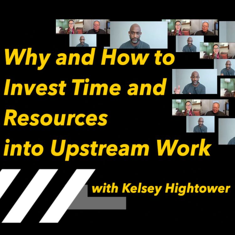 cover art for Why and How to Invest Time and Resources into Upstream Work