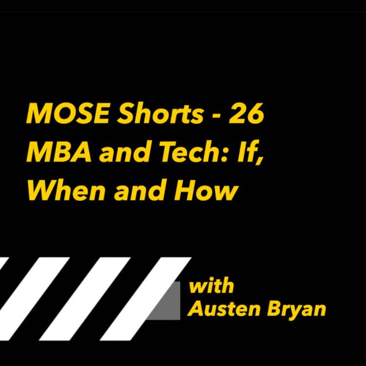 cover art for MOSE Shorts - 26: MBA and Tech: If, When and How
