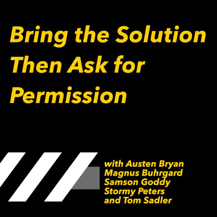 cover art for Bring the Solution Then Ask for Permission