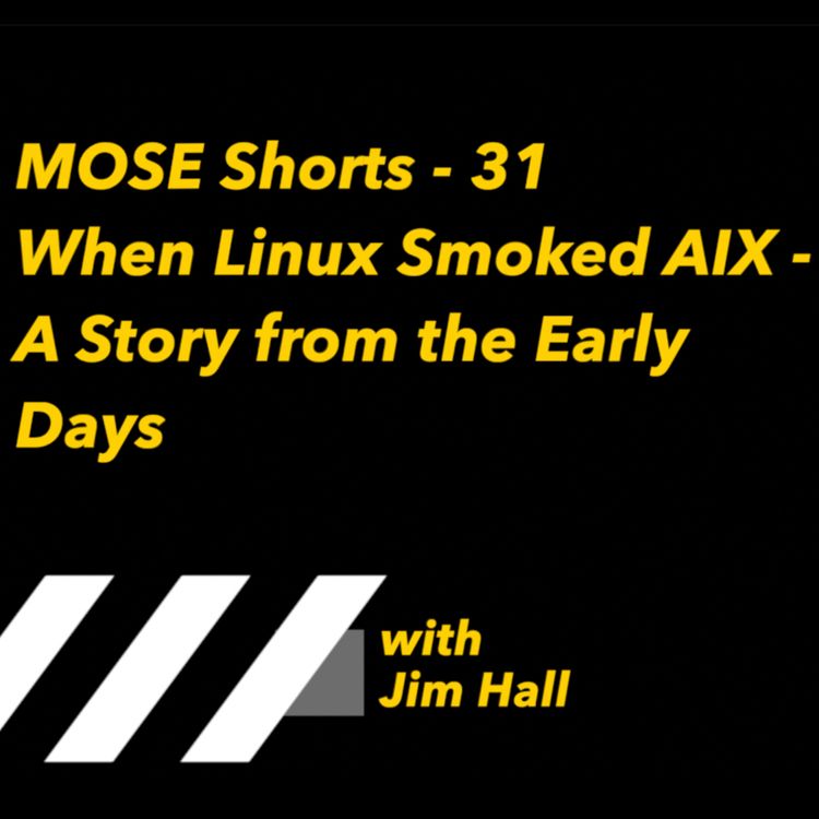 cover art for MOSE Shorts - 31: When Linux Smoked AIX - A Story from the Early Days