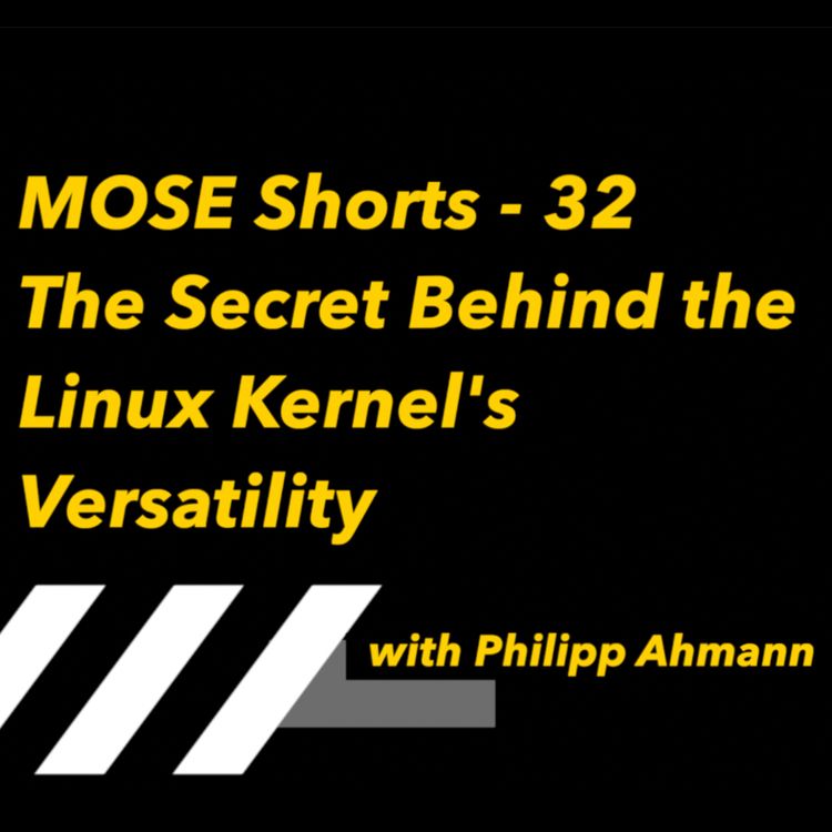 cover art for MOSE Shorts 32 - The Secrets to the Linux Kernel's Versatility