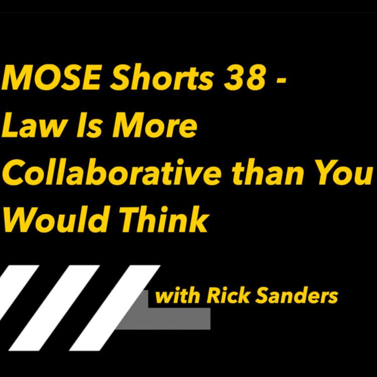 cover art for MOSE Shorts 38 - Law Is More Collaborative than You Would Think