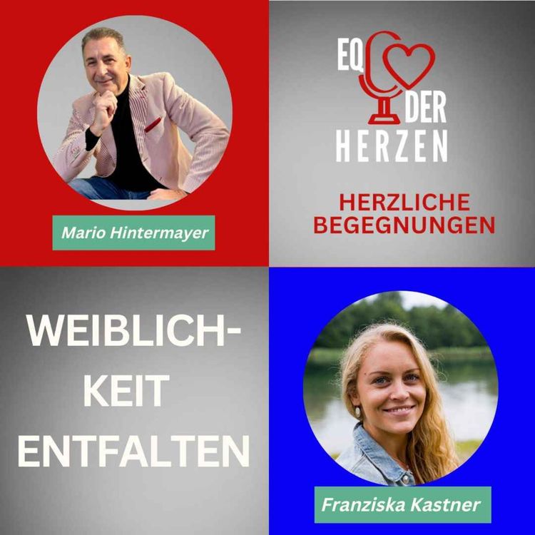 cover art for  "Entfalte deine weibliche Kraft:" Mario Hintermayer im Gespräch mit  Franziska Kastner über Selbstliebe und Lebensbalance"