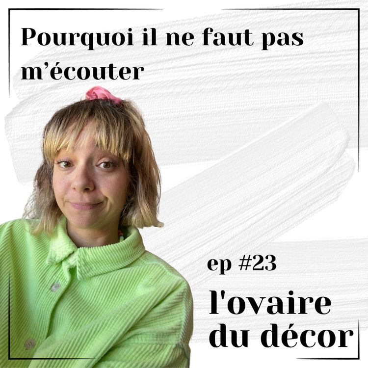 cover art for ep#23 Pourquoi il ne faut pas m'écouter
